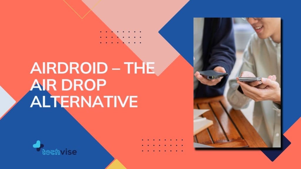 AirDroid – The Air Drop Alternative