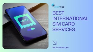 Best International SIM Card Services to Cut High Roaming Charges