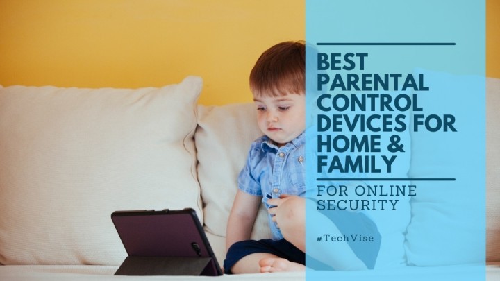 Best Parental Control Devices for Home & Family