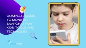 Complete Guide to Monitor Snapchat for Kids Tools and Techniques