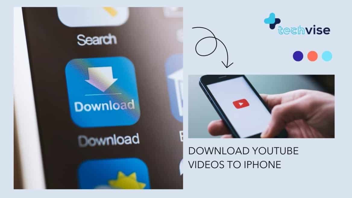 Download YouTube Videos To iPhone With Two Easy Options TechVise