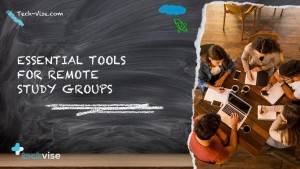 Essential Tools you Gotta have for Remote Study Groups