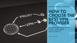 How to Choose the Best VPN Provider