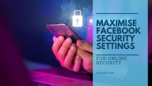 Maximise Your Facebook Security Settings