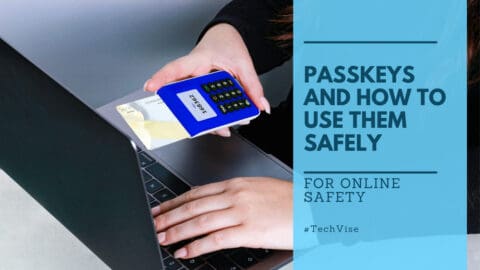 Passkeys and How Do You Use Them Safely