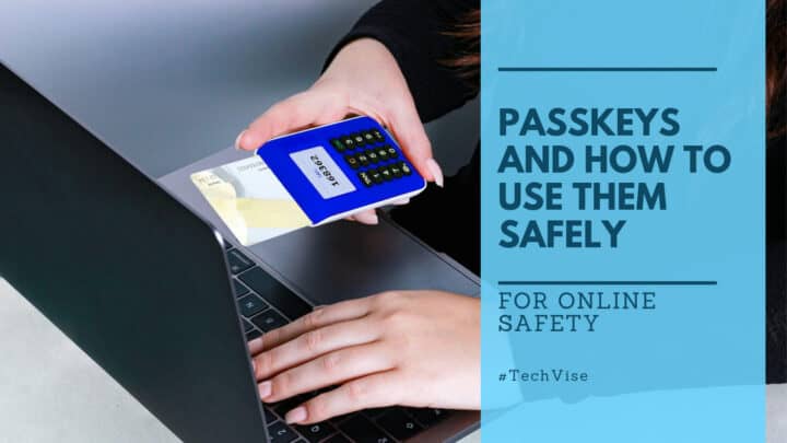 Passkeys and How Do You Use Them Safely