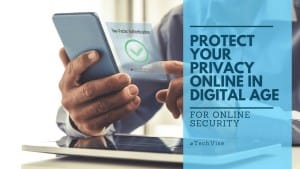 Protect your Privacy Online in Digital Age