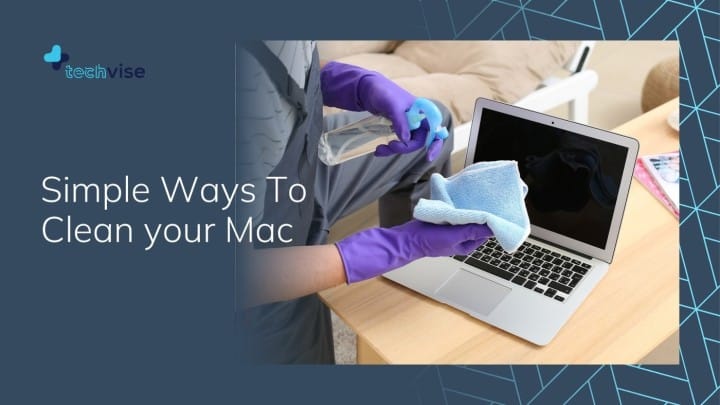 Simple Ways To Clean Up Your Mac